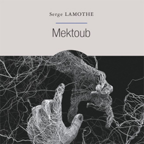 Mektoub, roman de Serge Lamothe, Alto, 2016